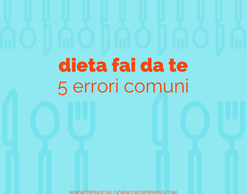5 errori comuni nelle diete fai da&nbsp;te